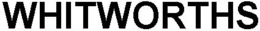 WHITWORTHS trademark