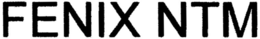 FENIX NTM trademark