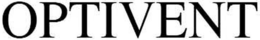 OPTIVENT trademark
