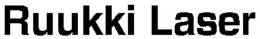 RUUKKI LASER trademark