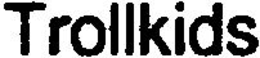TROLLKIDS trademark