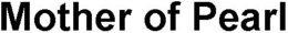 MOTHER OF PEARL trademark