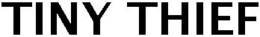 TINY THIEF trademark