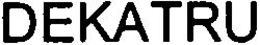 DEKATRU trademark