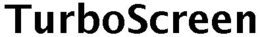 TURBOSCREEN trademark