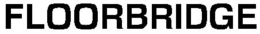 FLOORBRIDGE trademark
