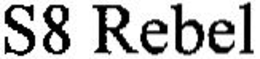 S8 REBEL trademark