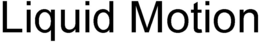 LIQUID MOTION trademark
