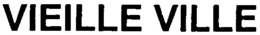 VIEILLE VILLE trademark