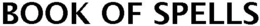 BOOK OF SPELLS trademark