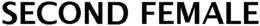 SECOND FEMALE trademark