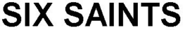 SIX SAINTS trademark