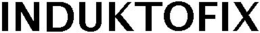 INDUKTOFIX trademark