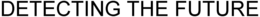 DETECTING THE FUTURE trademark
