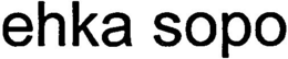 EHKA SOPO trademark
