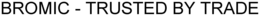BROMIC - TRUSTED BY TRADE trademark