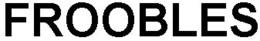 FROOBLES trademark