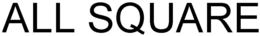 ALL SQUARE trademark
