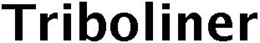 TRIBOLINER trademark