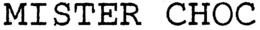 MISTER CHOC trademark
