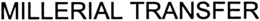 MILLERIAL TRANSFER trademark