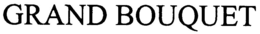 GRAND BOUQUET trademark