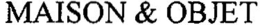 MAISON & OBJET trademark
