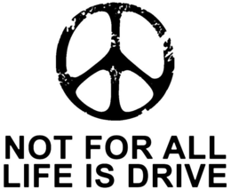 NOT FOR ALL LIFE IS DRIVE trademark
