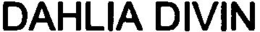 DAHLIA DIVIN trademark