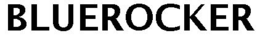 BLUEROCKER trademark