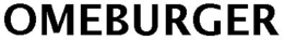 OMEBURGER trademark