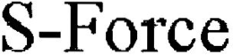 S-FORCE trademark