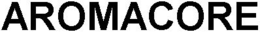 AROMACORE trademark
