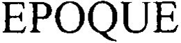 EPOQUE trademark