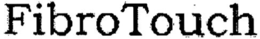 FIBROTOUCH trademark