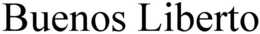 BUENOS LIBERTO trademark