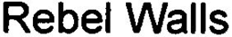 REBEL WALLS trademark