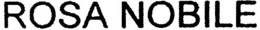 ROSA NOBILE trademark