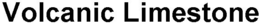 VOLCANIC LIMESTONE trademark