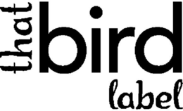 THAT BIRD LABEL trademark