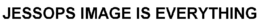 JESSOPS IMAGE IS EVERYTHING trademark