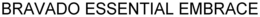 BRAVADO ESSENTIAL EMBRACE trademark