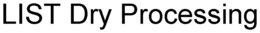 LIST DRY PROCESSING trademark