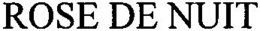 ROSE DE NUIT trademark