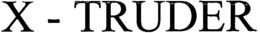 X - TRUDER trademark
