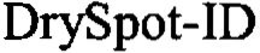 DRYSPOT-ID trademark
