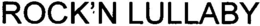 ROCK'N LULLABY trademark