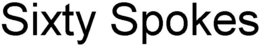 SIXTY SPOKES trademark
