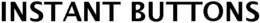 INSTANT BUTTONS trademark