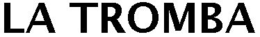LA TROMBA trademark